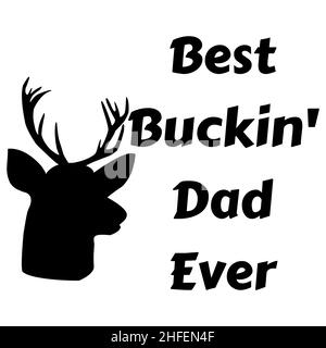 Funny Father's Day Best Buckin Dad Ever. Stock Photo