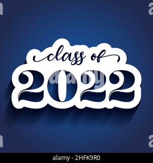 Class of 2022 Congratulations Graduate - White sticker and isolated dark blue background. 2022 numeral text hand lettering. Class and graduates of 202 Stock Vector