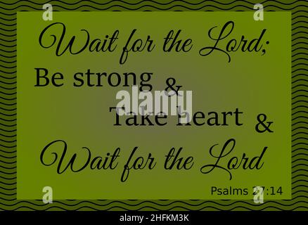 Bible text. Wait for the Lord; Be strong and Take heart and Wait for the Lord. Psalms 27: 14. Vector made with text in colors green and black. Stock Vector