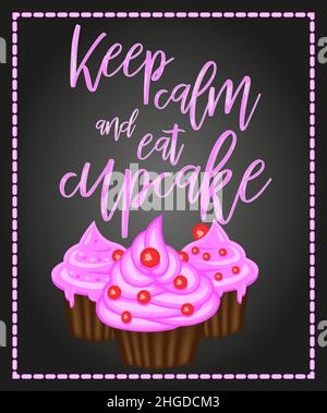 Keep calm and eat cupcakes lettering. Cupcake poster. Stock Vector