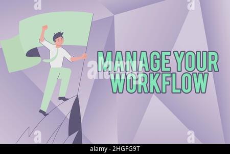 Writing displaying text Manage Your Workflow, Business idea Workforce organization and management to boost office productivity Man On A Mountain Drawi Stock Photo