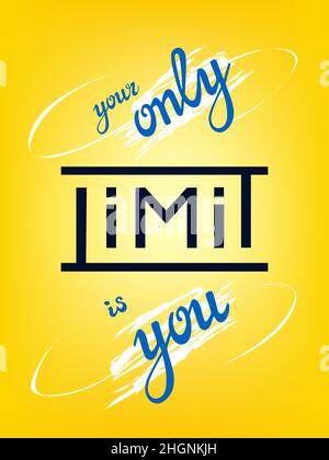 Your Only Limit Is You, hand-drawn lettering. Inspiring motivating quote on colorful background for prints. Vector illustration Stock Vector