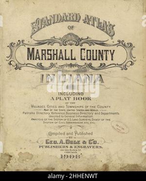 Standard atlas of Marshall County, Indiana - including a plat book of the villages, cities and townships of the county, map of the state, United States and world, patrons directory, reference Stock Photo