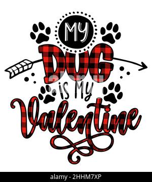My dog is my Valentine - Adorable calligraphy phrase for Valentine day. Hand drawn lettering for Lovely greetings cards, invitations. Good for t-shirt Stock Vector
