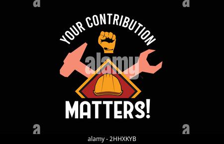your contribution matters fist or cap or hammer labors workers design monogram text vector template Stock Vector