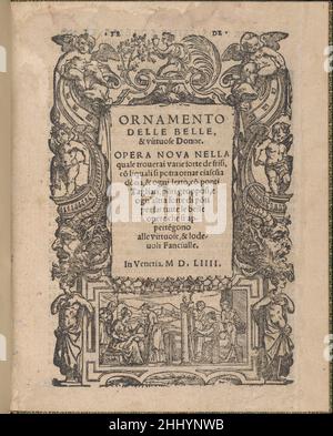 Ornamento delle belle & virtuose donne, title page (recto) 1554 Matteo Pagano Italian Published by Matteo Pagano, Italian, 1515-1588, Venice, bound by Lloyd, Wallis & Lloyd, British, active London after 1821. From top to bottom, and left to right:Title in center printed in black, surrounded by ornate architectural frame with statues of putti, centaur heads in profile, and other human figures. At the very bottom is a framed scene of women producing textiles with a landscape behind them.. Ornamento delle belle & virtuose donne, title page (recto)  359158 Stock Photo