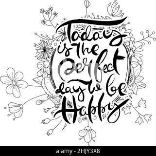 Today is the Perfect day to be Happy. Hand drawn motivation quote ...