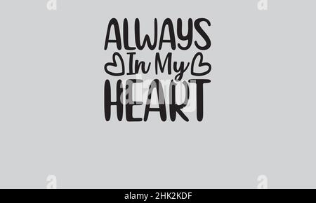 always in my heart love t shirt monogram text vector template Stock Vector