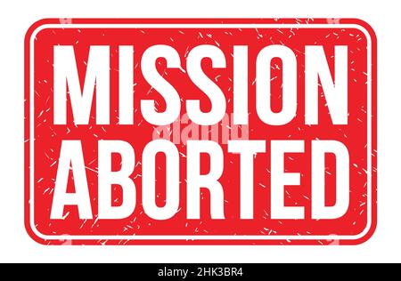 MISSION ABORTED, words written on red rectangle stamp sign Stock Photo