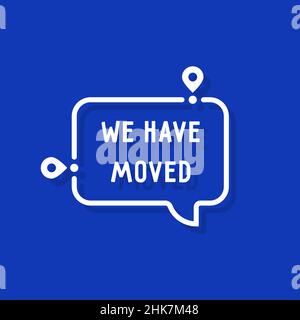 we have moved on white bubble Stock Vector