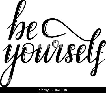 Be yourself, inspirational phrase, hand lettering, vector illustration Stock Vector