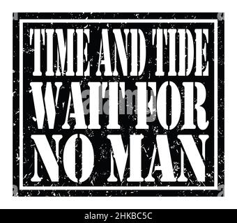 TIME AND TIDE WAIT FOR NO MAN, words written on black stamp sign Stock Photo