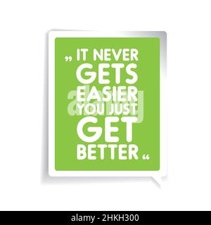 It never gets easier, you just get better Stock Vector