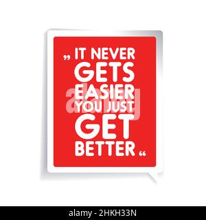 It never gets easier, you just get better Stock Vector