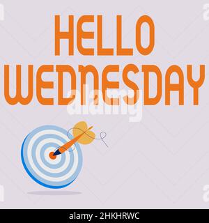 Hand writing sign Hello Wednesday. Internet Concept Hump day Middle of the working week of the calendar Presenting Message Hitting Target Concept Stock Photo