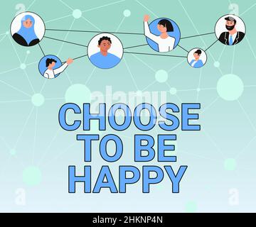 Conceptual caption Choose To Be Happy. Internet Concept Decide being in a good mood smiley cheerful glad enjoy Different People In Circles Chatting Stock Photo