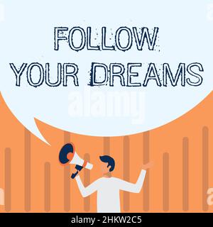 Hand writing sign Follow Your Dreams. Business approach drives you on into your chosen future by working hard Man Drawing Holding Megaphone With Big Stock Photo