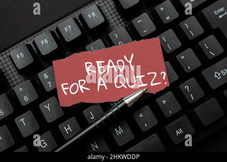 Text sign showing Ready For A Quiz Question. Business showcase Taking educational assessment Preparing an exam Typing Image Descriptions And Keywords Stock Photo