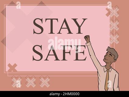 Text showing inspiration Stay Safe. Business concept secure from threat of danger, harm or place to keep articles Happy Man Illustration Standing Stock Photo