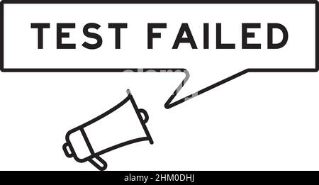 Megaphone icon with speech bubble in word test failed on white background Stock Vector