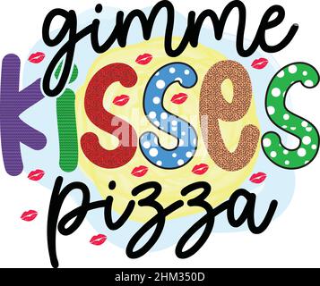 gimme kisses pizza valentine day t shirt monogram text vector template Stock Vector