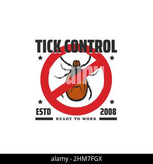 Tick control sign, parasites and insects extermination service emblem. Ixodidae hard-bodied tick crossed out in red circle. Dangerous bloodsucking ins Stock Vector