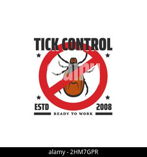 Tick control sign, parasites and insects extermination service emblem. Ixodidae hard-bodied tick crossed out in red circle. Dangerous bloodsucking ins Stock Vector