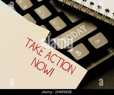Sign displaying Take Action Now. Conceptual photo asking someone to start doing Good performance Encourage Abstract Typing A Good Restaurant Review Stock Photo