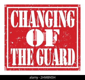 CHANGING OF THE GUARD, words written on red stamp sign Stock Photo