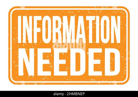 INFORMATION NEEDED, words written on orange rectangle stamp sign Stock Photo