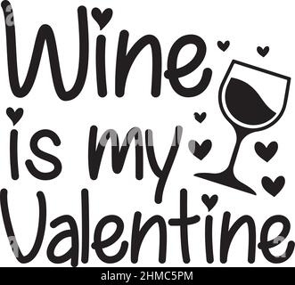 wine is my valentine valentines day t shirt monogram text vector template Stock Vector