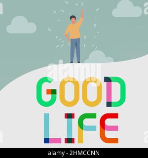 Hand writing sign Good Life. Word Written on living in comfort and luxury with few problems or worries Man Drawing Raising Hand Sky Standing Hill Stock Photo