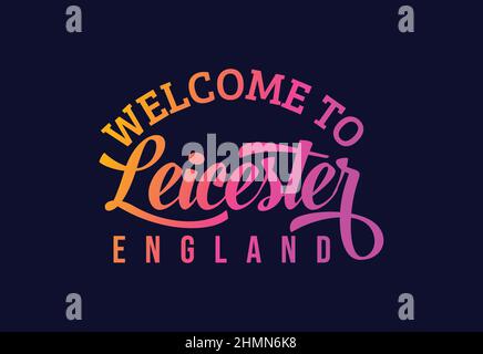 Welcome To Leicester, England Word Text Creative Font Design Illustration. Welcome sign Stock Vector