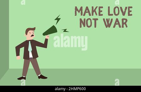 Text showing inspiration Make Love Not War. Word Written on Do not fight against each other have peace and affection Man Standing Shouting Over Stock Photo