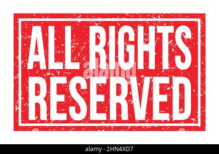 ALL RIGHTS RESERVED, words written on red rectangle stamp sign Stock Photo