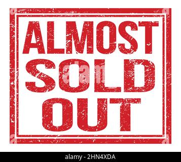 ALMOST SOLD OUT, written on red grungy stamp sign Stock Photo