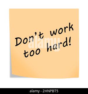 Dont work too hard 3d illustration post note reminder on white with clipping path Stock Photo