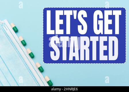 Text sign showing Let S Get Started, Internet Concept encouraging someone to begin doing something Prescribed Medicine Vitamines And Minerals Pills An Stock Photo