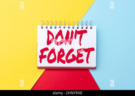 Inspiration showing sign Don T Forget, Word Written on used to remind someone about an important fact or detail Colorful Perpective Positive Thinking Stock Photo