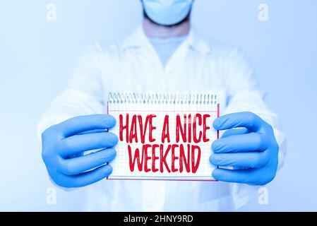 Sign displaying Have A Nice Weekend, Business overview wishing someone that something nice happen holiday Scientist Presenting New Research, Chemist P Stock Photo