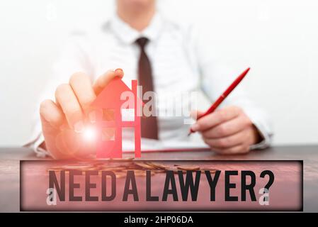 Conceptual display Need A Lawyer Question, Concept meaning asking someone who need a legal issues and disputes New home installments and investments p Stock Photo