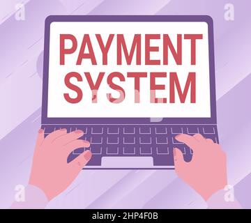 Sign displaying Payment System, Business overview different transaction method allowing the transfer of fund Illustration Of A Busy Hand Working On La Stock Photo