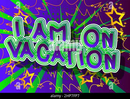 I'm on vacation. Comic book word text on abstract comics background. Stock Vector