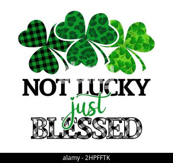 Not lucky just blessed - funny St Patrick's Day inspirational lettering design for poster, t-shirt, card, invitation, sticker, banner, gift. Irish lep Stock Vector