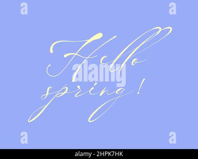 A card with the inscription Hello Spring. Decorations subtle pastel colors. Hand written phrase Vector lettering composition isolated on blue backdrop Stock Vector