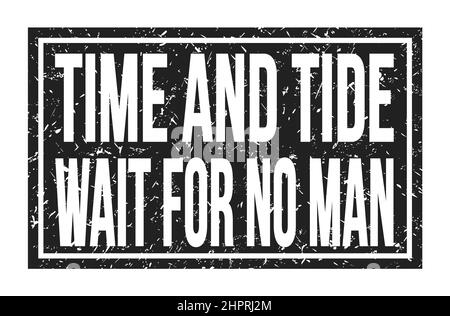 TIME AND TIDE WAIT FOR NO MAN, words written on black rectangle stamp sign Stock Photo