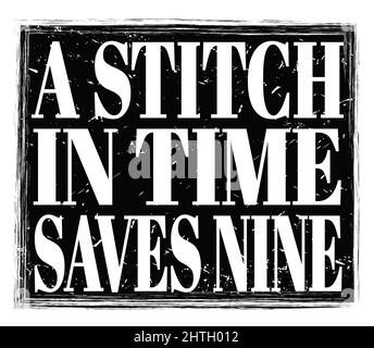 A STITCH IN TIME SAVES NINE, written on black grungy stamp sign Stock Photo