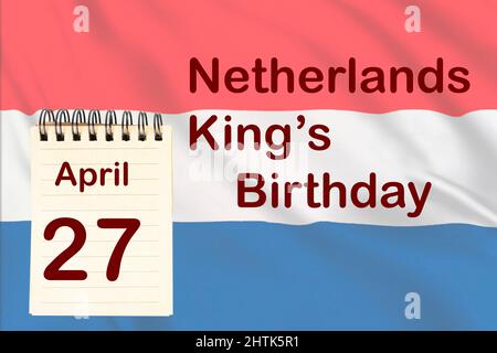 The celebration of Netherlands King's Birthday with the dutch flag and the calendar indicating the April 27 Stock Photo