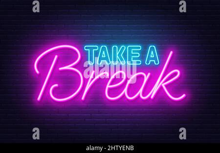 Take a Break neon quote on a brick wall. Inspirational glowing ...