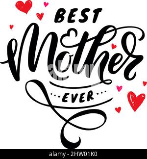 Best Mother ever - hand lettering. Illustration of quote with hearts isolated on white background. Vector design. Stock Vector
